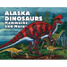 Alaska Dinosaurs, Mammoths, and More