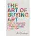 The Art of Buying Art: How to Evaluate and Buy Art Like a Professional Collector