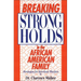 The Breaking Strongholds in the African-American Family: Strategies for Spiritual Warfare
