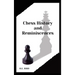 Chess History and Reminiscences