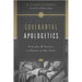 Covenantal Apologetics: Principles and Practice in Defense of Our Faith