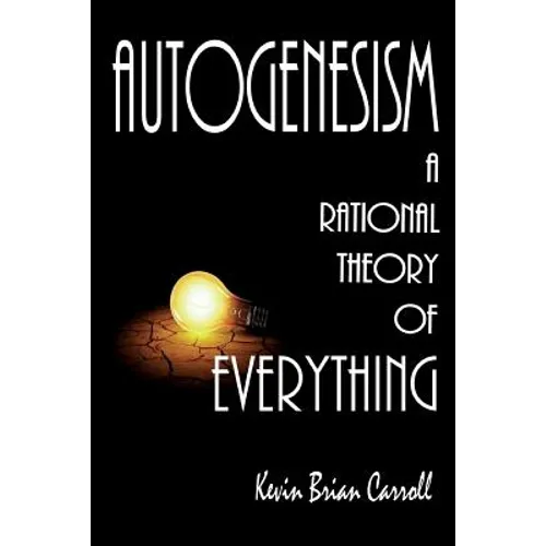 AutoGenesism: A Rational Theory of Everything