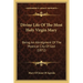 Divine Life Of The Most Holy Virgin Mary: Being An Abridgment Of The Mystical City Of God (1872)