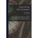 Nautical Dictionary: Defining The Technical Language Relative To The Building And Equipment Of Sailing Vessels And Steamers, Seamanship, Na