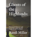 Ghosts of the Highlands: Haunted History and Legends of Scotland