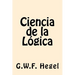 Ciencia de la Logica (Spanish Edition)
