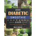 2000 Diabetic Smoothie Cookbook: 2000 Days Healthy And Delicious Diabetic Smoothie Recipes