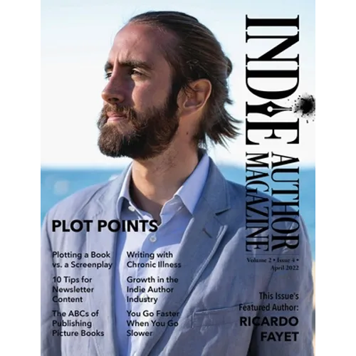 Indie Author Magazine Featuring Ricardo Fayet: The ABCs of Publishing Picture Books, Plot points, Plotting Screenplays, and Writing Strong Characters