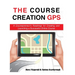 The Course Creation GPS: A Coursepreneur's Roadmap for Creating and Launching a Successful Online Course
