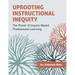 Uprooting Instructional Inequity: The Power of Inquiry-Based Professional Learning