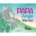 Papa the Jungle Warrior