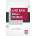 Alfred Russel Wallace (Volume II): Letters And Reminiscences In Two Volumes, Vol. II.