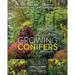 Growing Conifers: The Complete Illustrated Gardening and Landscaping Guide