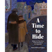 A Time to Hide: Based on a True Story of Survival During the Holocaust