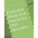 Potential Medicinal Plants for CNS Disorders