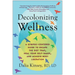 Decolonizing Wellness: A Qtbipoc-Centered Guide to Escape the Diet Trap, Heal Your Self-Image, and Achieve Body Liberation