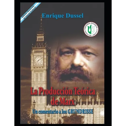 La producción Teórica de Marx: Un comentario a los Grundrisse