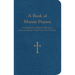 A Book of Marian Prayers: A Compilation of Marian Devotions from the Second to the Twenty-First Century
