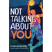 Not Talking about You