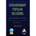 Extraordinary Popular Delusions and the Madness of Crowds Vol 1