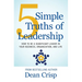 5 Simple Truths of Leadership: How to be a significant leader in your business, organization, and life