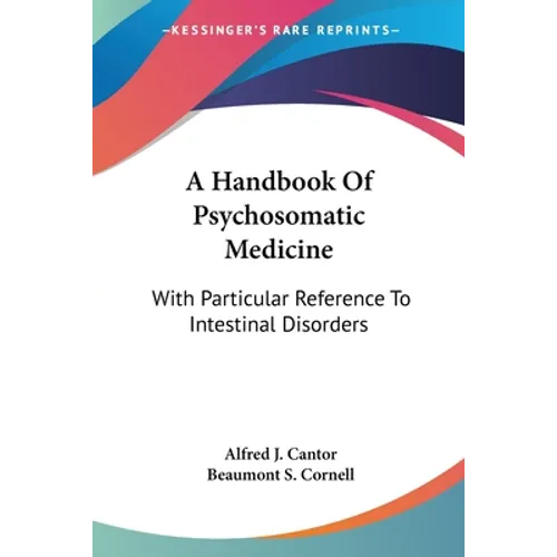 A Handbook Of Psychosomatic Medicine: With Particular Reference To Intestinal Disorders