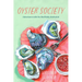 Oyster Society: Adventures with the Shellfishly Motivated