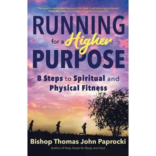 Running for a Higher Purpose: 8 Steps to Spiritual and Physical Fitness