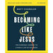 Becoming Like Jesus Bible Study Guide Plus Streaming Video: A Bible Study on the Beatitudes