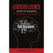 Leaderfluence: Secrets of Leadership Essential to Effectively Leading Yourself and Positively Influencing Others