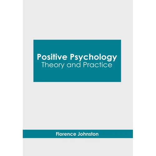 Positive Psychology: Theory and Practice