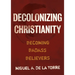 Decolonizing Christianity: Becoming Badass Believers