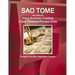 Sao Tome and Principe: Doing Business, Investing in Sao Tome and Principe Guide - Strategic Information, Regulations, Contacts