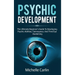 Psychic Development: The Ultimate Beginner's Guide to developing psychic abilities, clairvoyance, and third eye awakening