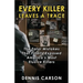 Every Killer Leaves A Trace: The Fatal Mistakes That Finally Exposed America's Most Elusive Killers