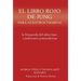 El libro rojo de Jung para nuestros tiempos: la búsqueda del alma bajo condiciones posmodernas