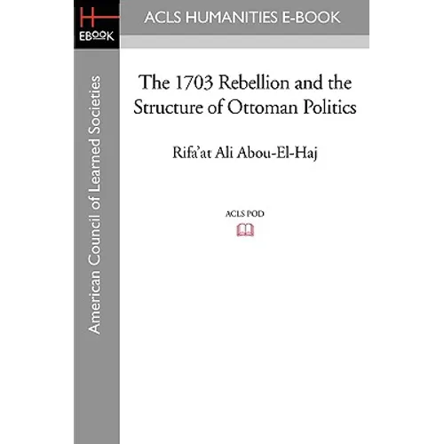 The 1703 Rebellion and the Structure of Ottoman Politics