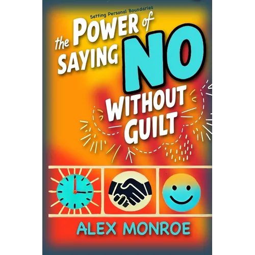 Setting Personal Boundaries: The Power of Saying No Without Guilt"