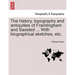 The History, Topography and Antiquities of Framlingham and Saxsted ... with Biographical Sketches, Etc.Vol.I