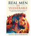 Real Men Are Vulnerable: How Emotional Availability Makes Men More Attractive and Effective