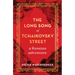 The Long Song of Tchaikovsky Street: A Russian Adventure
