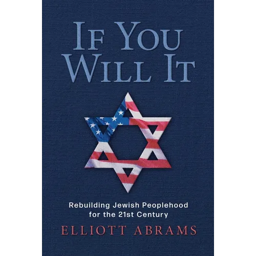 If You Will It: Rebuilding Jewish Peoplehood for the 21st Century