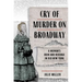 Cry of Murder on Broadway: A Woman's Ruin and Revenge in Old New York