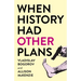 When History Had Other Plans