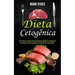 Dieta Cetogênica: Guia Para Iniciantes De Uma Dieta Cetogênica O Segredo Da Saúde, o Guia Completo De Alimentos Permitidos