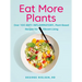 Eat More Plants: Over 100 Anti-Inflammatory, Plant-Based Recipes for Vibrant Living: A Cookbook