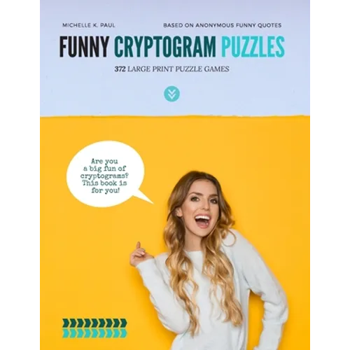 Funny Cryptogram Puzzles: Cryptogram Puzzle Book, Cryptoquote Book, Cryptoquote Puzzle Books Based On Anonymous Funny Quotes