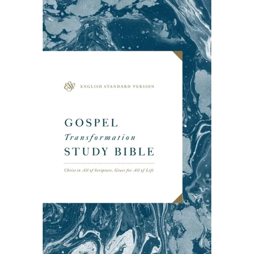 ESV Gospel Transformation Study Bible: Christ in All of Scripture, Grace for All of Life: Christ in All of Scripture, Grace for All of Life