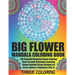 BIG Flower Mandala Coloring Book: 150 Beautiful Mandalas Flower Coloring Book For Adult Relaxation Featuring Unique Mandala Flower Designs For Stress