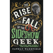 The Rise and Fall of the Sideshow Geek: Snake Eaters, Human Ostriches, & Other Extreme Entertainments: Snake Eaters, Human Ostriches & Other Extreme E